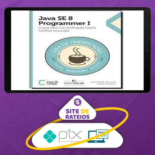 Java Se 7 Programmer | O Guia Para Sua Certificação Oracle Certified Associate - Casa do Código