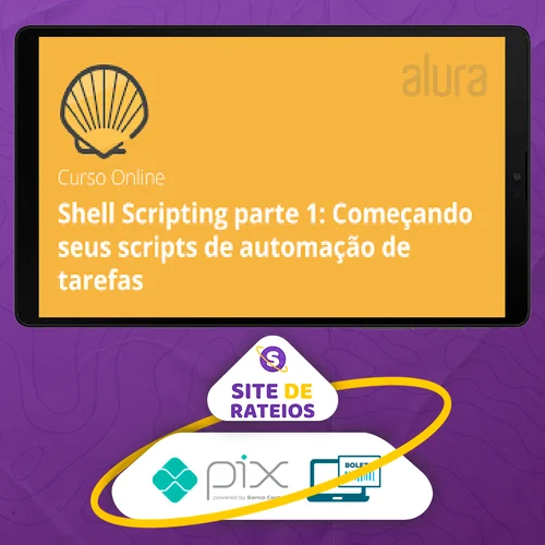 Shell Scripting Parte 1: Começando Seus Scripts de Automação de Tarefas - Rafael Silva Nercessian