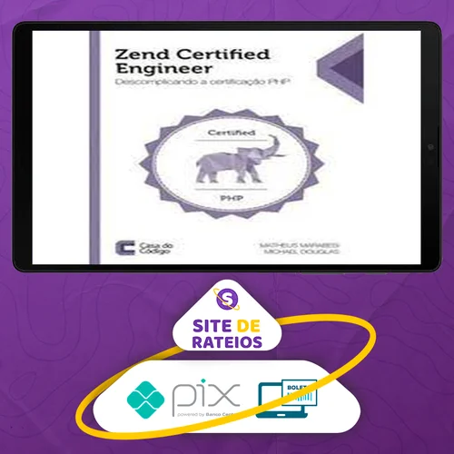 Zend Certified Engineer: Descomplicando a Certificação Php - Editora Casa do Código