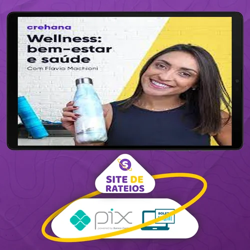 Wellness: Bem Estar e Saúde - Flavia Machioni