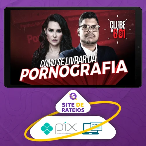 Live Clube 6e1: Como Se Libertar da Pornografia - Shirleyson Kaisser