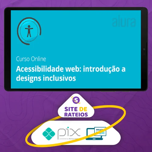 Acessibilidade Web: Introdução a Designs Inclusivos - Alura