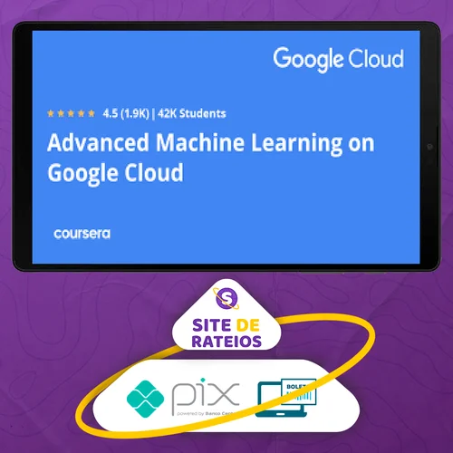 Advanced Machine Learning On Google Cloud - Google Cloud [INGLÊS]