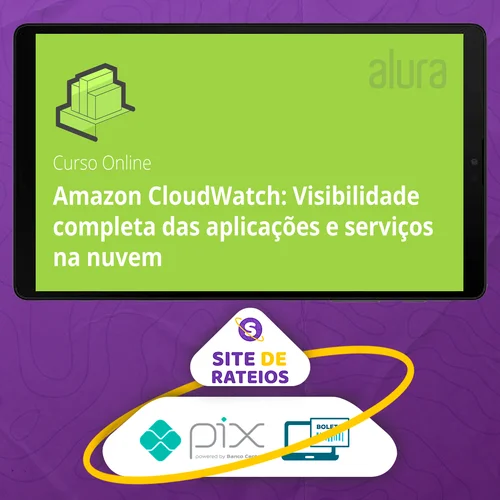 Amazon Cloudwatch Visibilidade Completa Das Aplicações e Serviços Na Nuvem - Alura