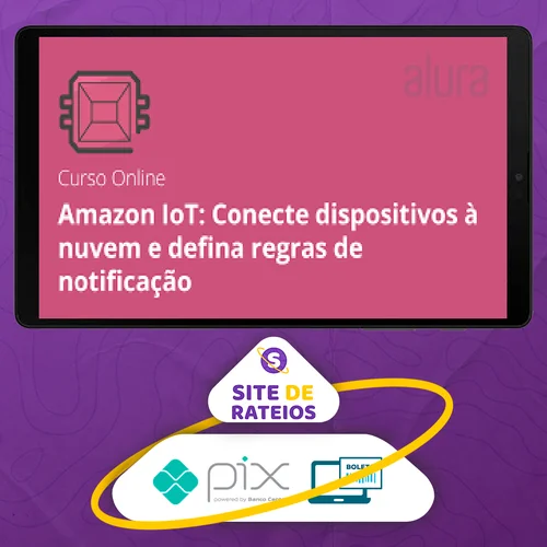 Amazon IOT com Cloud AWS e Assistente Alexa - Alura