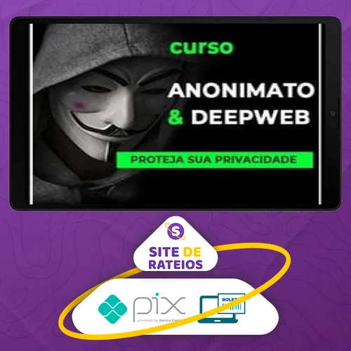 Anonimato e DeepWeb - Anderson Almeida