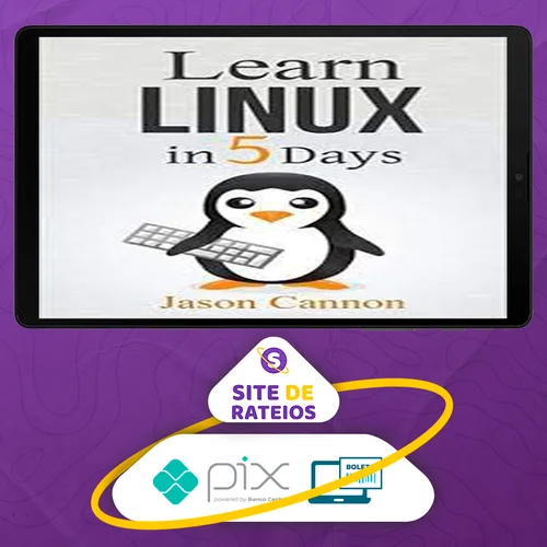 Learn Linux In 5 Days - Jason Cannon [INGLÊS]