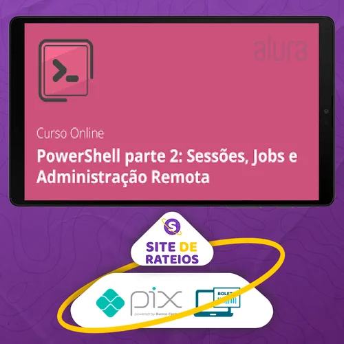 PowerShell II: Sessões, Jobs e Administração Remota - Alura