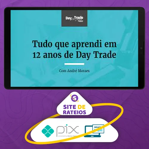 Tudo que Aprendi em 12 anos de Day Trade - Andre Moraes