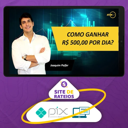 Como Ganhar R$ 500,00 Por Dia - Joaquim Paifer