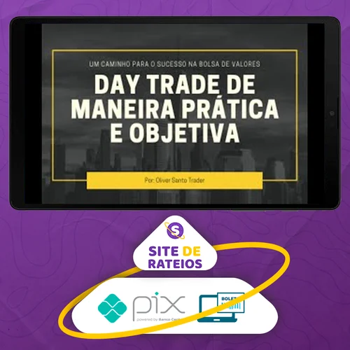 Day Trade de Maneira Prática e Objetiva - Oliver Santo Trader