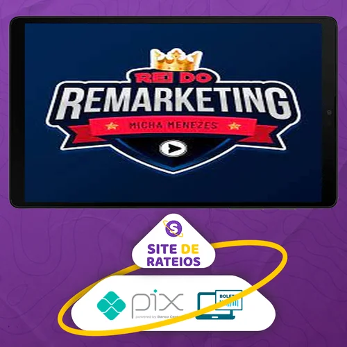 Rei Do Remarketing - Micha Menezes