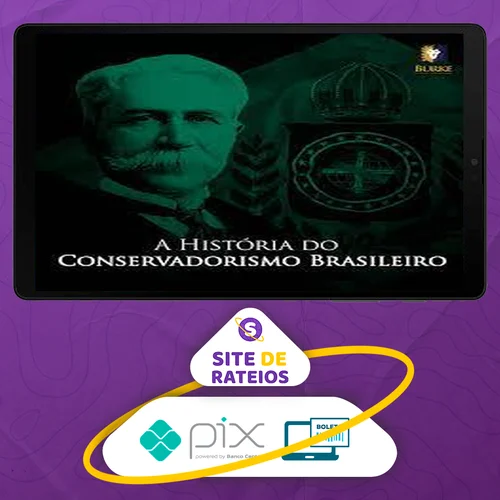 A História do Conservadorismo Brasileiro - Burke Instituto