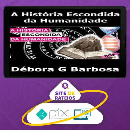 A História Escondida Da Humanidade - Débora G Barbosa