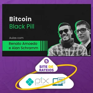Treinamento Black Pill - Renato Amoedo & Alan Schramm