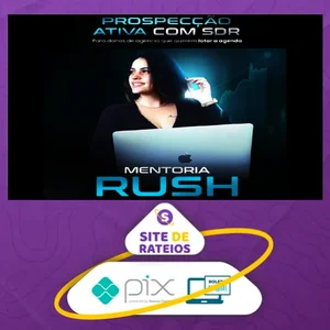 Mentoria Rush - Thai Oliver (A Braba da Prospecção)